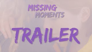 Missing Moments előzetes