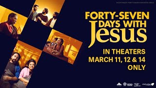 Forty-Seven Days with Jesus előzetes