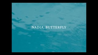 Nadia, Butterfly előzetes
