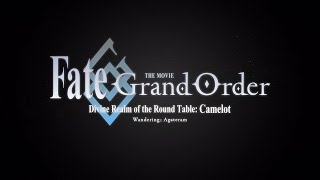 Fate/Grand Order -神聖円卓領域キャメロット- 前編 Wandering; Agateram előzetes