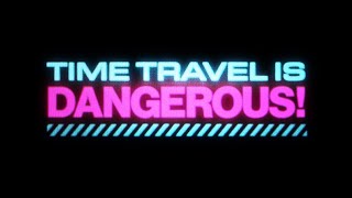 Time Travel Is Dangerous! előzetes