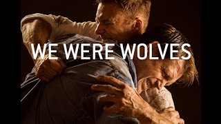 We Were Wolves előzetes
