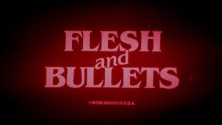 Flesh and Bullets előzetes