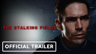 The Stalking Fields előzetes