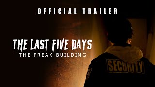 The Last Five Days: The Freak Building előzetes