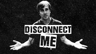 Disconnect Me előzetes