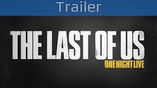 The Last of Us: One Night Live előzetes