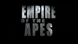 Empire of The Apes előzetes