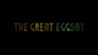 The Great Eggsby előzetes