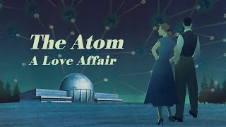 The Atom: A Love Affair előzetes