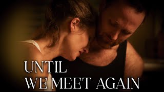 Until We Meet Again előzetes