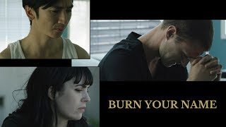 Burn Your Name előzetes