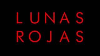 Lunas Rojas előzetes