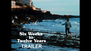 Six Weeks to Twelve Years előzetes