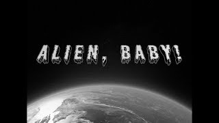 Alien, Baby! előzetes