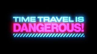 Time Travel Is Dangerous! előzetes