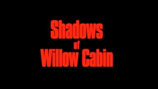 Shadows of Willow Cabin előzetes
