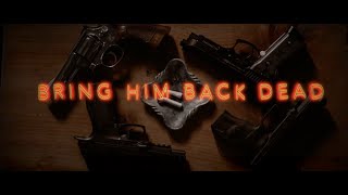 Bring Him Back Dead előzetes