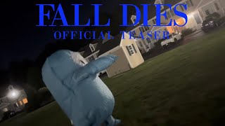 Fall Dies előzetes