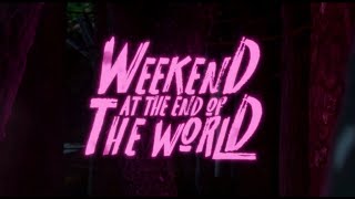 Weekend at the End of the World előzetes