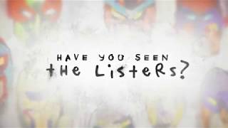 Have You Seen the Listers? előzetes