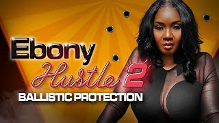 Ebony Hustle 2: Ballistic Protection előzetes