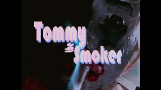 Tommy The Smoker előzetes
