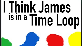 I Think James is in a Time Loop előzetes