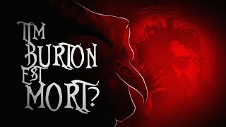 TIM BURTON EST MORT ? előzetes