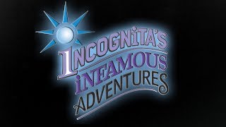 Incognita's Infamous Adventures előzetes