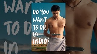 Do You Want to Die in Indio? előzetes
