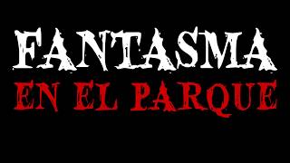 Fantasma en el parque előzetes