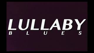 Lullaby Blues előzetes