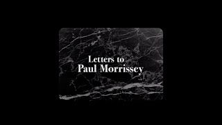 Letters to Paul Morrissey előzetes