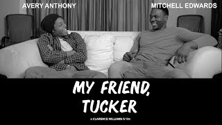 My Friend, Tucker előzetes