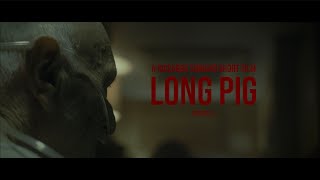 Long Pig előzetes