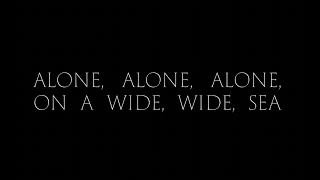 Alone, Alone, Alone on a Wide, Wide Sea előzetes