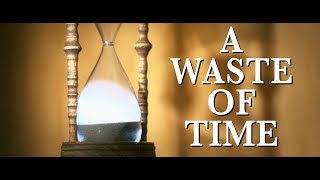A Waste of Time előzetes