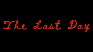 The Last Day előzetes