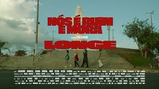 Nós é Ruim e Mora Longe előzetes