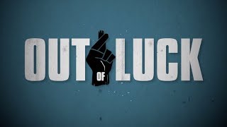 Out of Luck előzetes