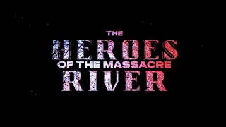 The Heroes of the Massacre River előzetes