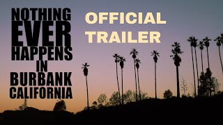 Nothing Ever Happens in Burbank, CA előzetes