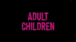 Adult Children előzetes