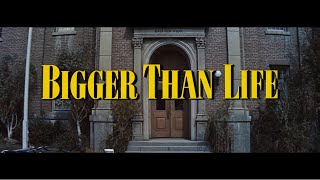 Bigger Than Life előzetes