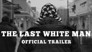 The Last White Man előzetes