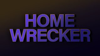Home Wrecker előzetes