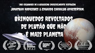 Brinquedos revoltados de Plutão que não é mais planeta előzetes